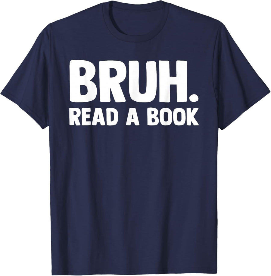 Bruh Read A Book Bookworm Teacher Librarian Reader T-Shirt - Navy Blue