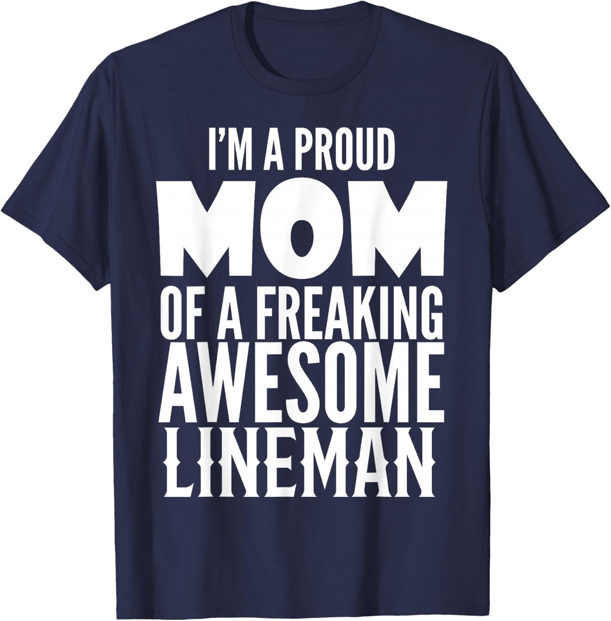 Women's Proud MOM of a Freaking Awesome Lineman T-Shirt Gift T-Shirt - Navy Blue