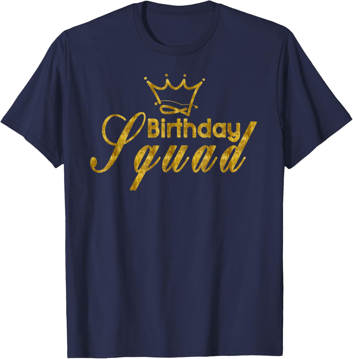 Happy Birthday Squad King Crown Best Party Gold Gift Black T T-Shirt - Navy Blue