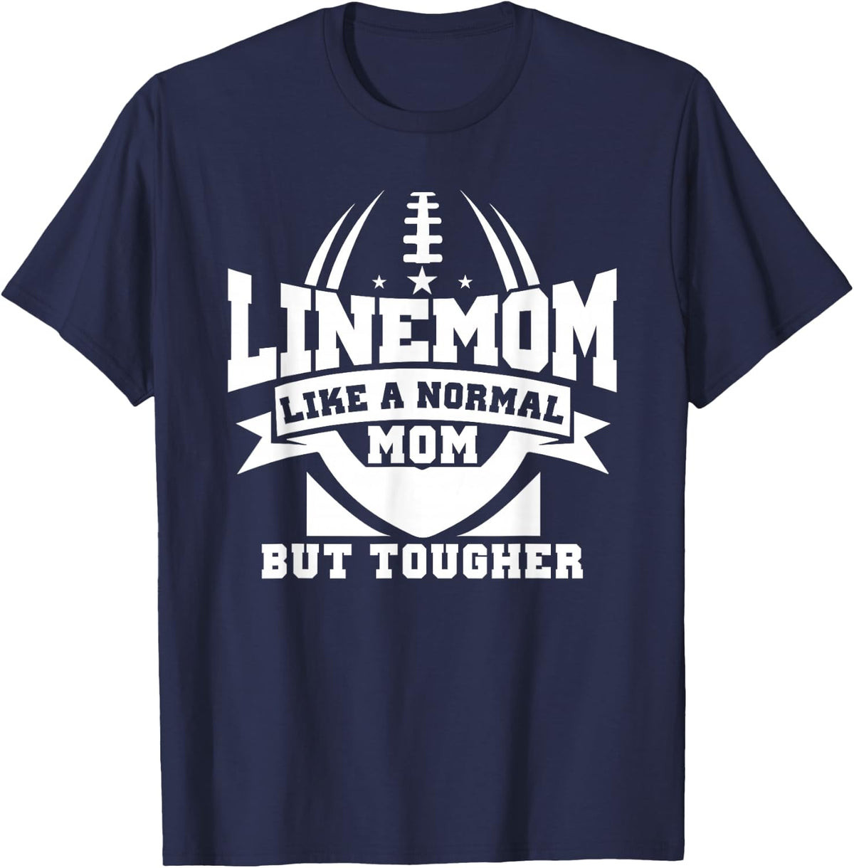 Linemom Like A Normal Mom But Tougher, Football Lineman Mom T-Shirt - Navy Blue