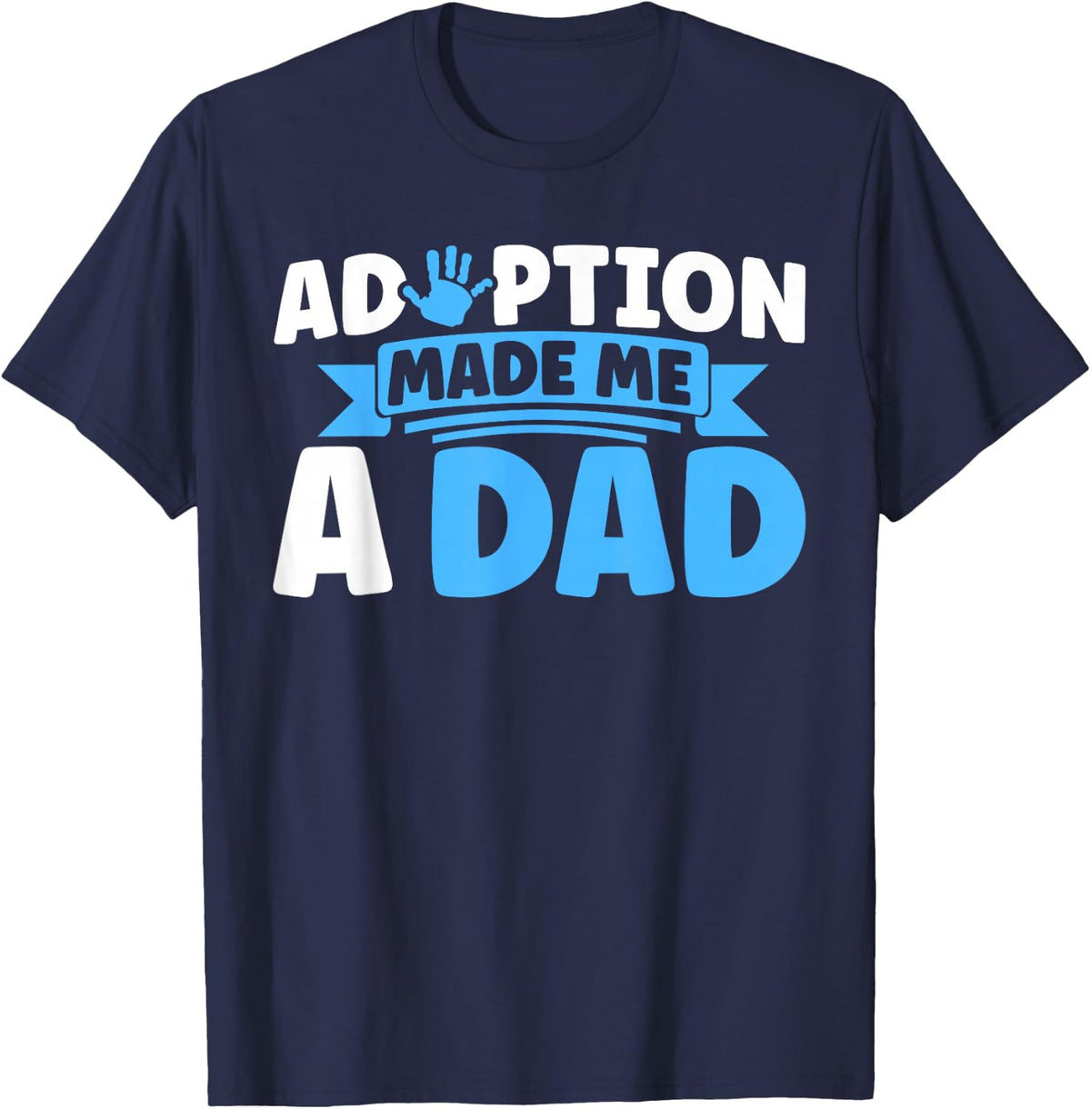 Adopt Gotcha Day Adoption Made Me A Dad Adoption Day T-Shirt - Navy Blue