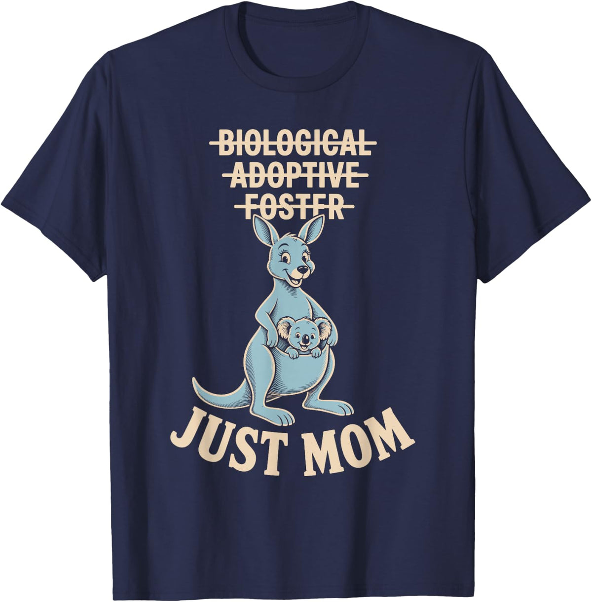 Just Mom Not Biological Adoptive Foster Adoption T-Shirt - Navy Blue