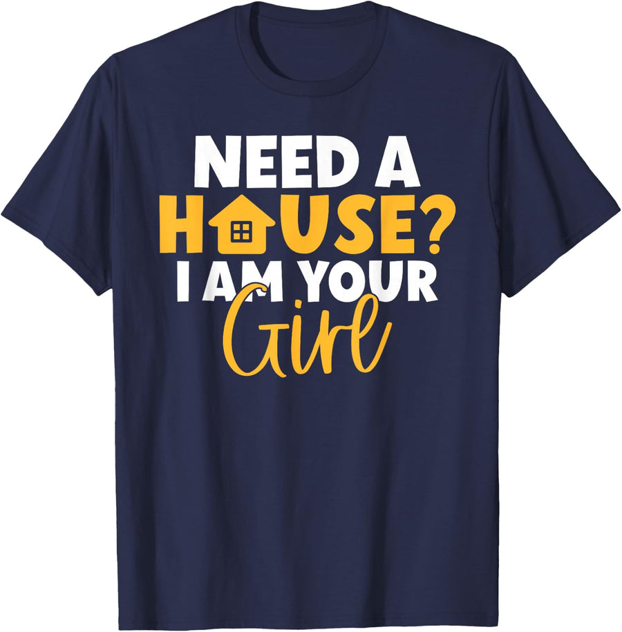 Need a House i am your Girl Realtor T-Shirt - Navy Blue