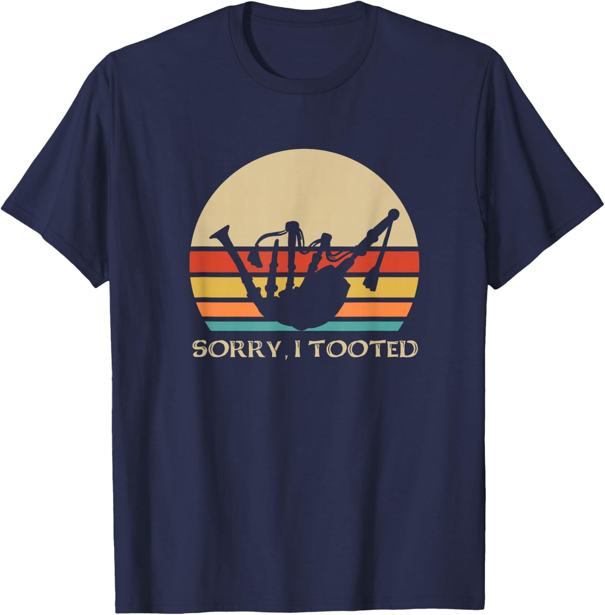 Sorry I tooted Design for a Bagpipe player T-Shirt - Navy Blue