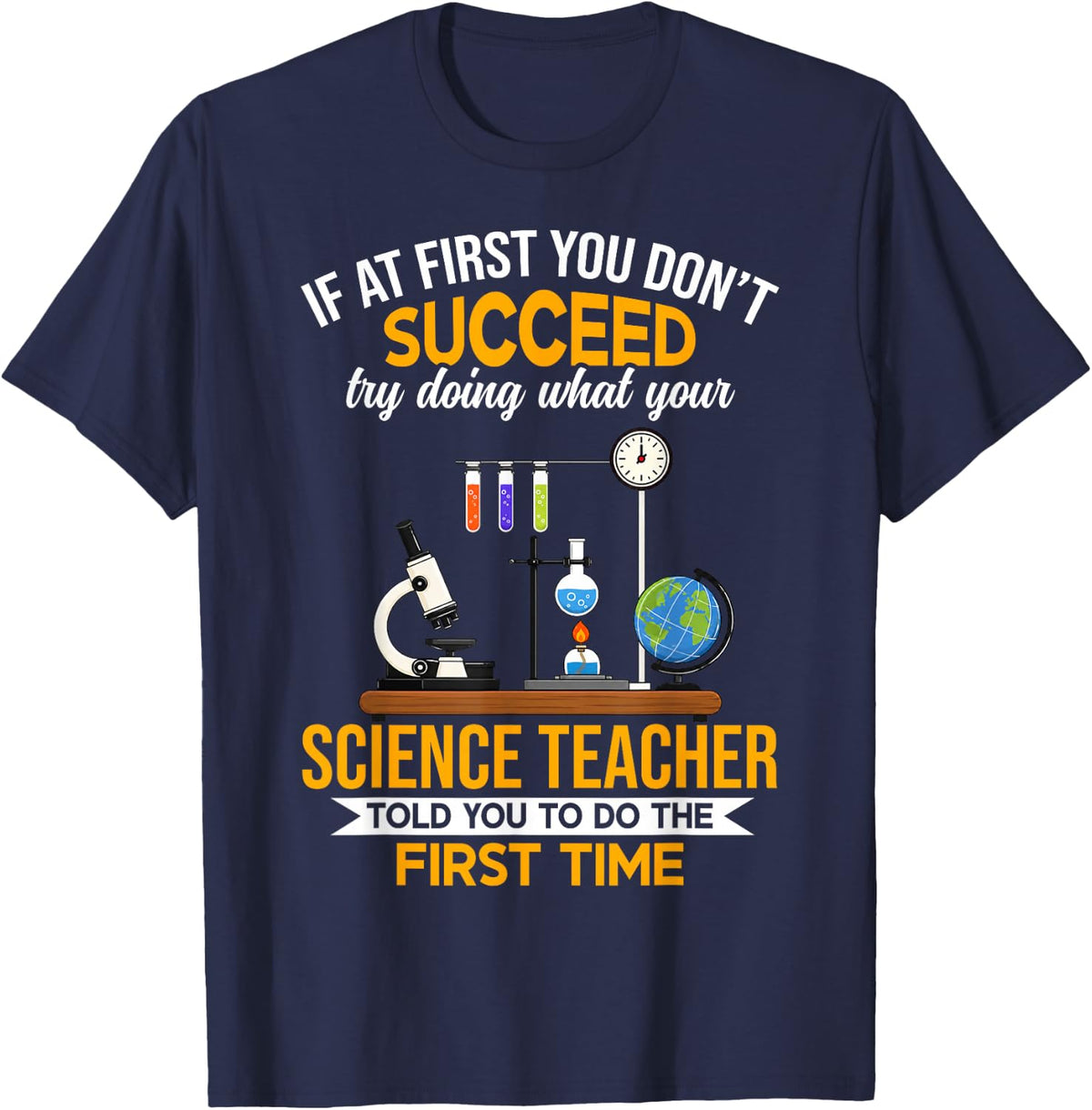 If At First You Don't Succeed Science Teacher Science Humor T-Shirt - Navy Blue