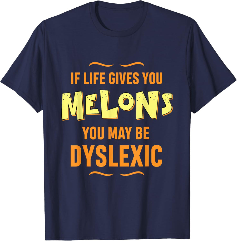 If Life Gives You Melons You May Be Dyslexic | Funny T-Shirt T-Shirt - Navy Blue