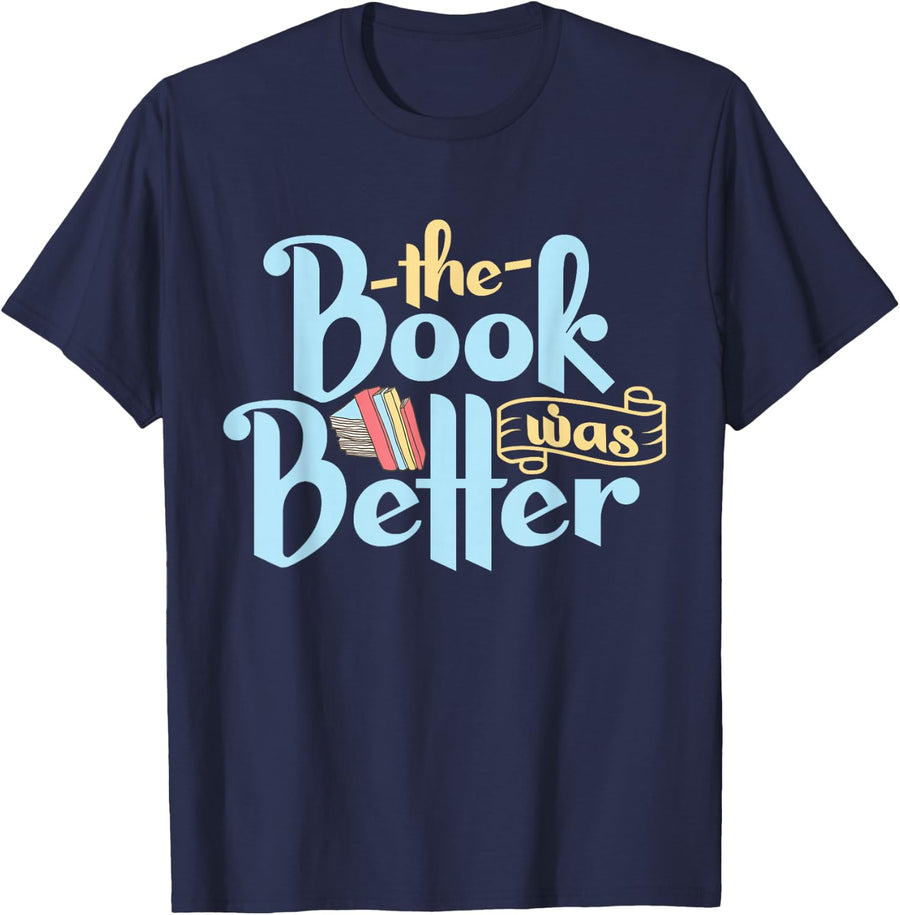 The Book Was Better Literature Reading T-Shirt - Navy Blue