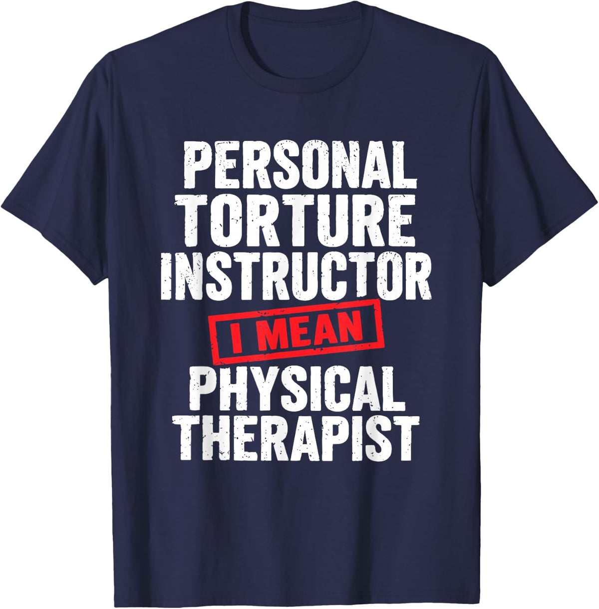 Personal Torture Master Physiotherapy Physical Therapist T-Shirt - Navy Blue