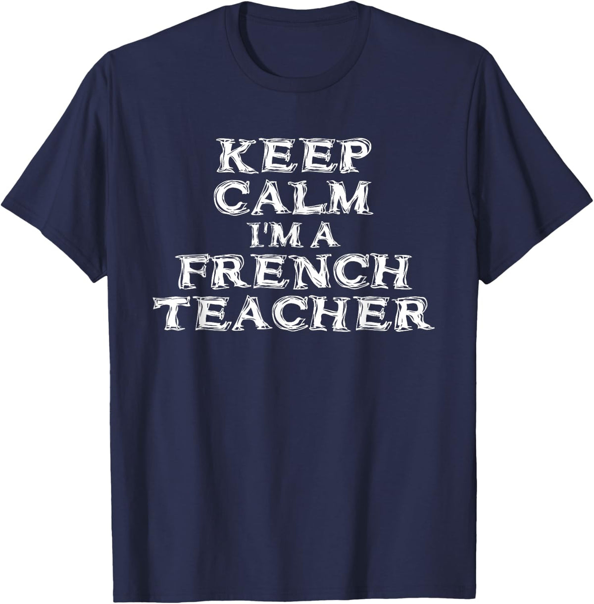 Keep Calm I'm a French Teacher Language T-Shirt T-Shirt - Navy Blue
