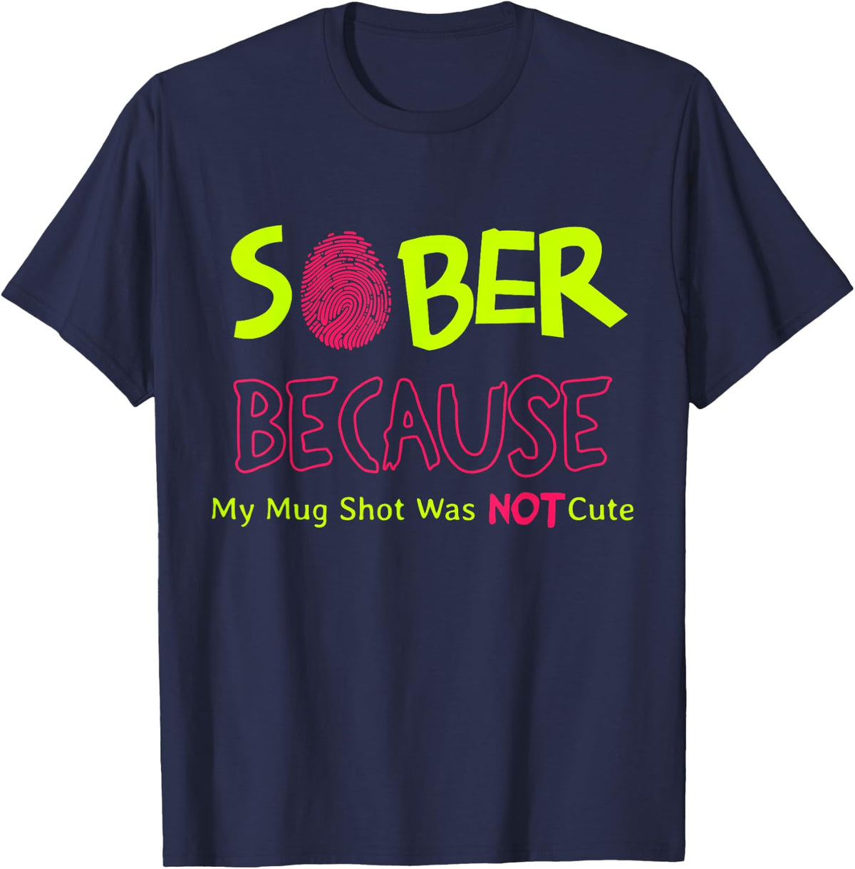 Sober Because My Mug Shot was Not Cute Fingerprint Funny T-Shirt - Navy Blue