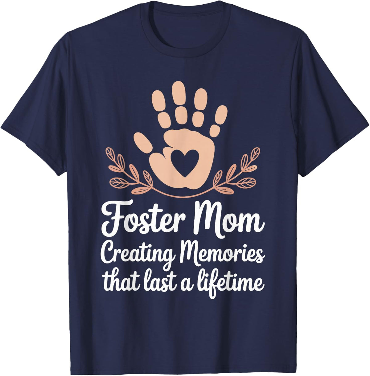 Foster Mom Creating Memories that Last Funny Foster Parent T-Shirt - Navy Blue