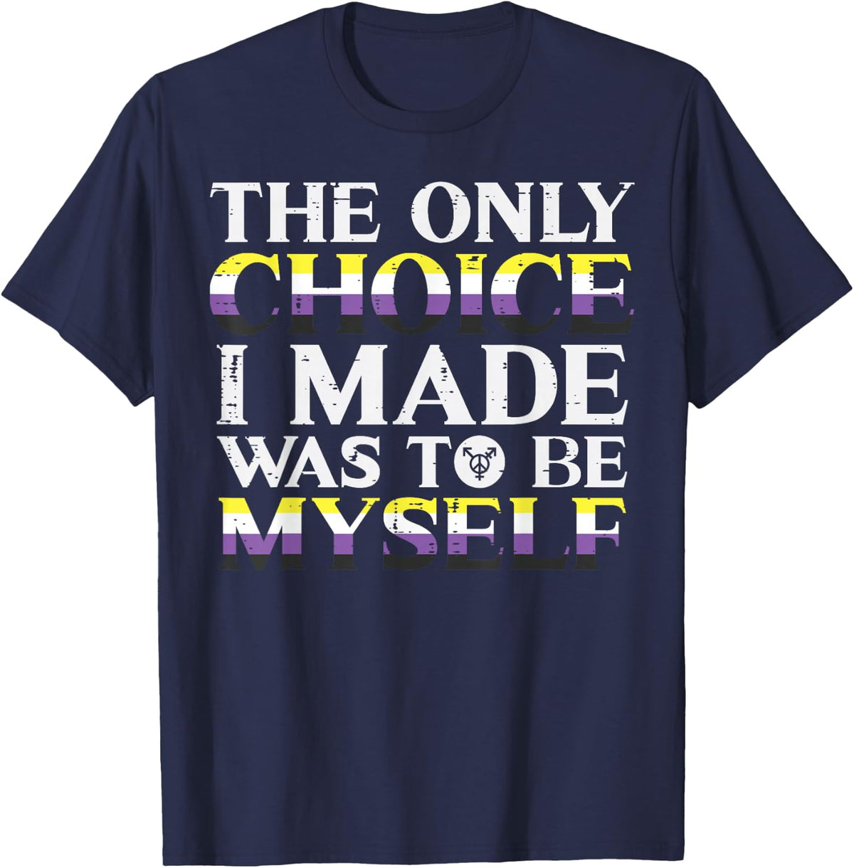 Nonbinary Choice Be Myself Non Binary Enby Lgbtq Men Women T-Shirt - Navy Blue