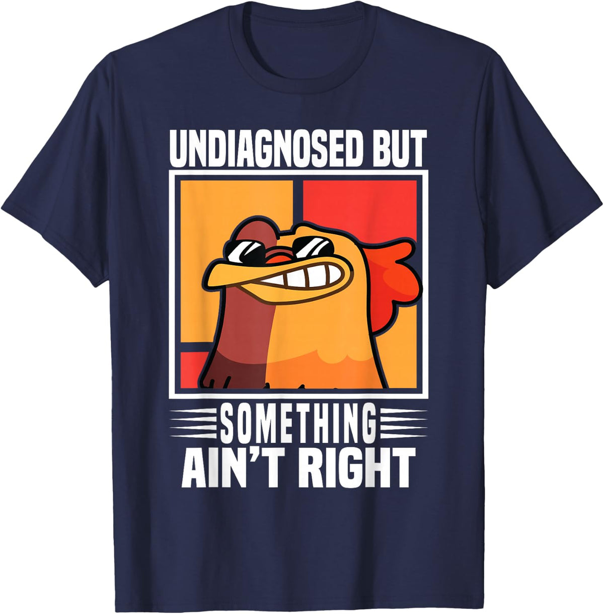 Undiagnosed But Something Ain't Right Funny Crazy Chicken T-Shirt - Navy Blue