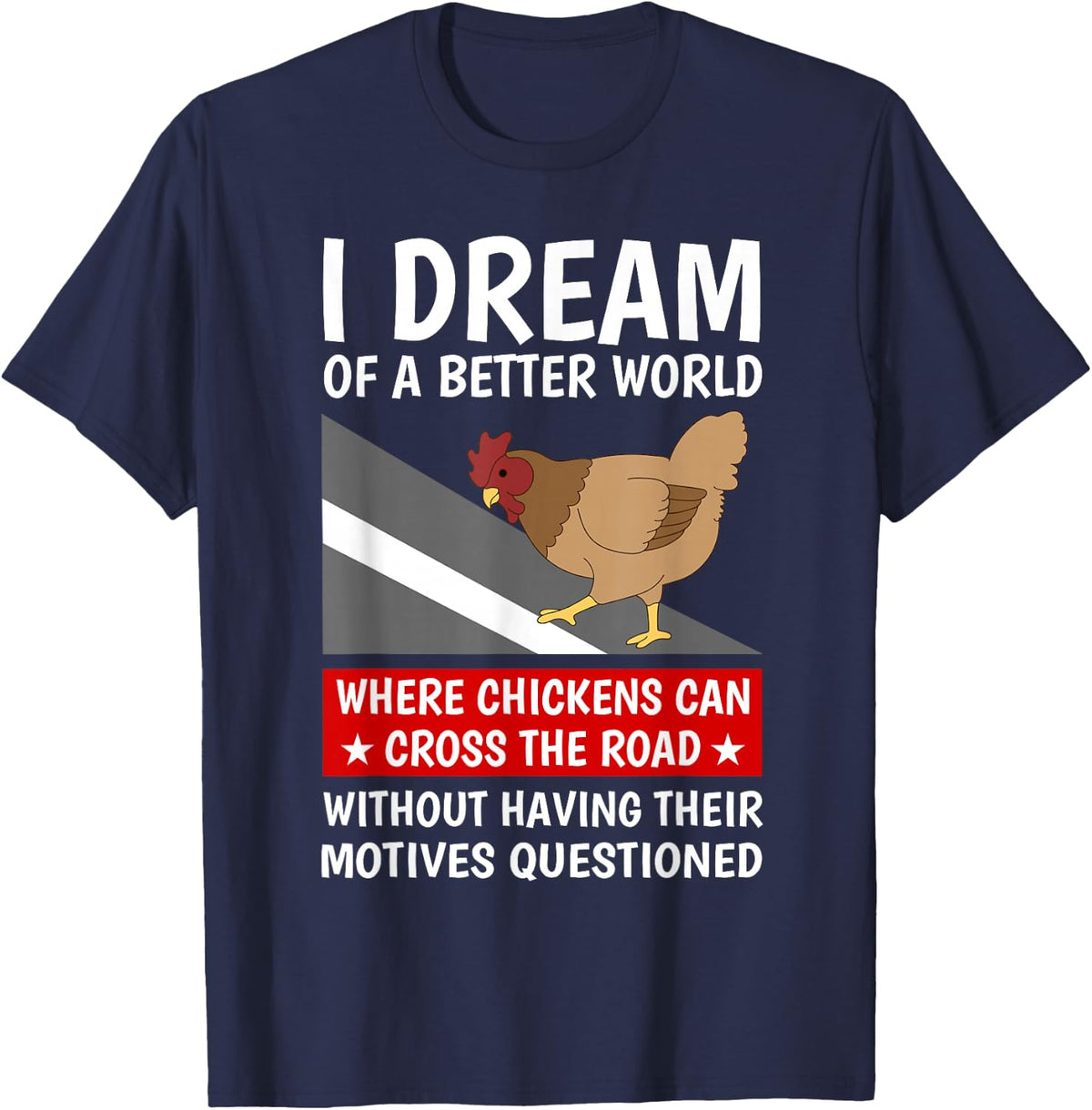 I Dream Of A Better World Chicken Quotes Farmer Farm T-Shirt - Navy Blue