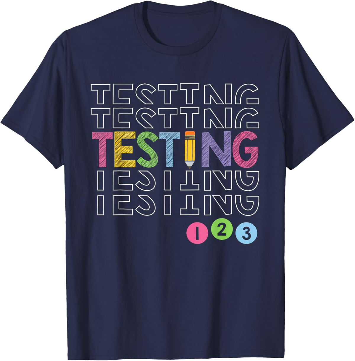 Testing Testing 123 Funny Test Day For Teachers Students T-Shirt - Navy Blue