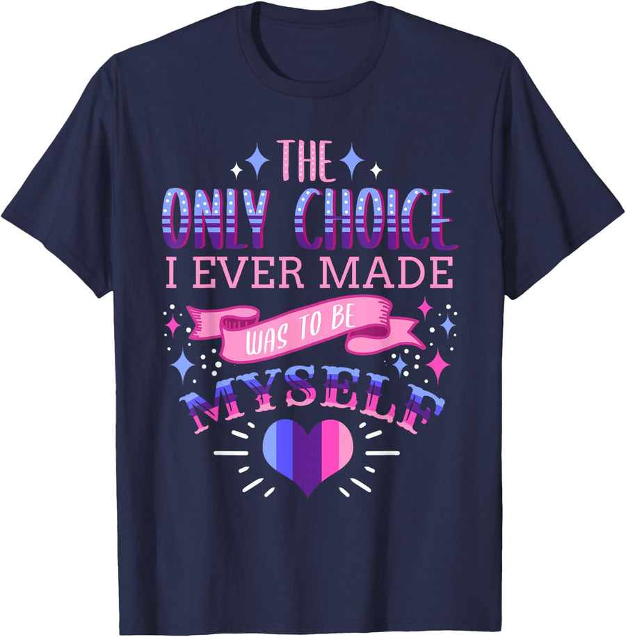 The Only Choice I Ever Made Was To Be Myself Omnisexual T-Shirt - Navy Blue