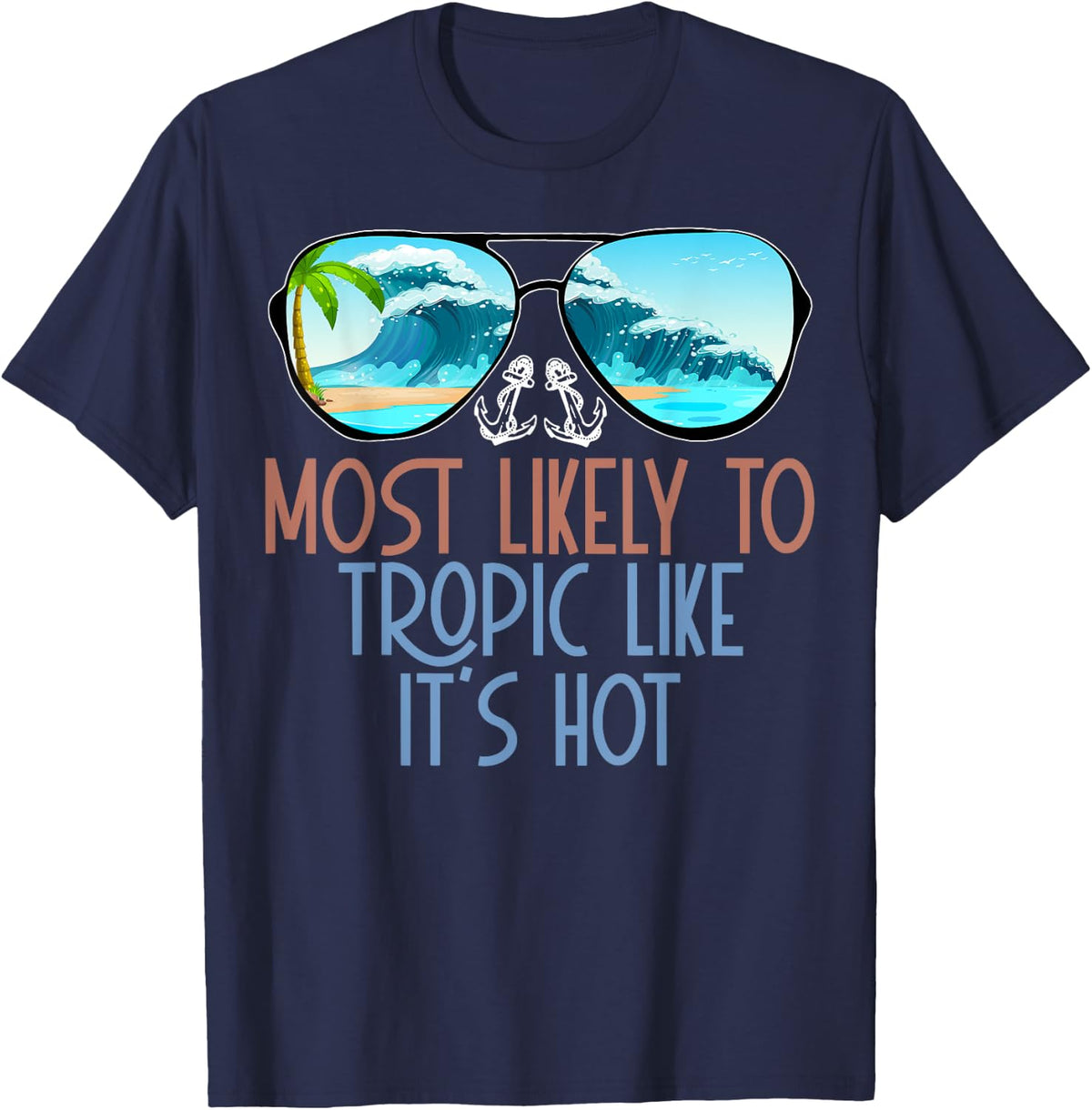 Most Likely To Tropic Like It's Hot T-Shirt - Navy Blue