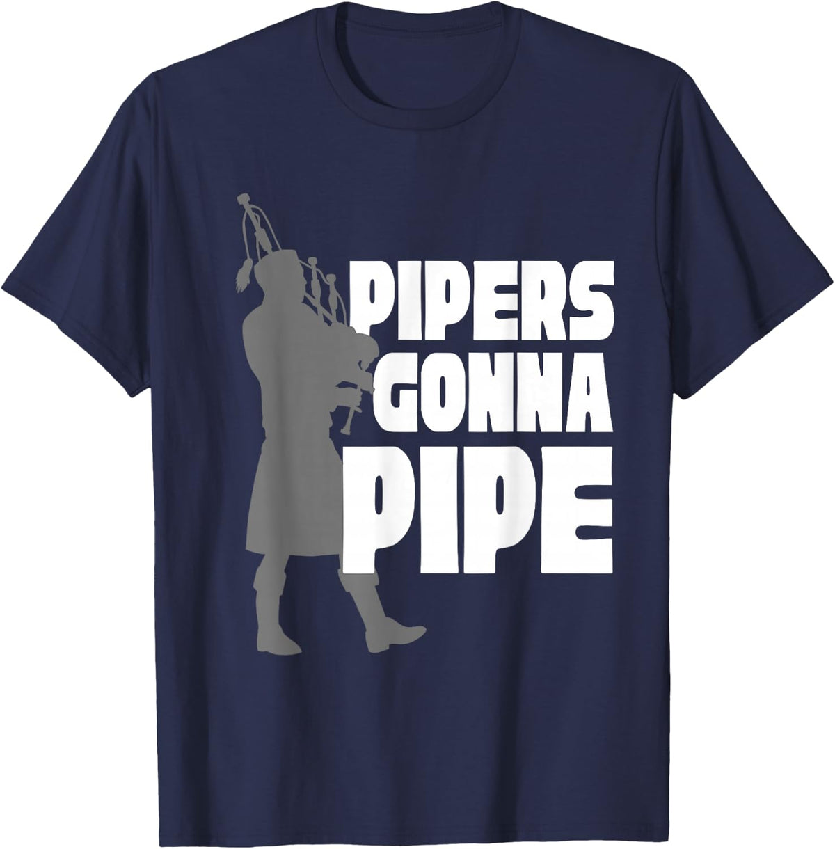 Bagpipe Bagpipes Pipers Gonna Pipe T-Shirt - Navy Blue