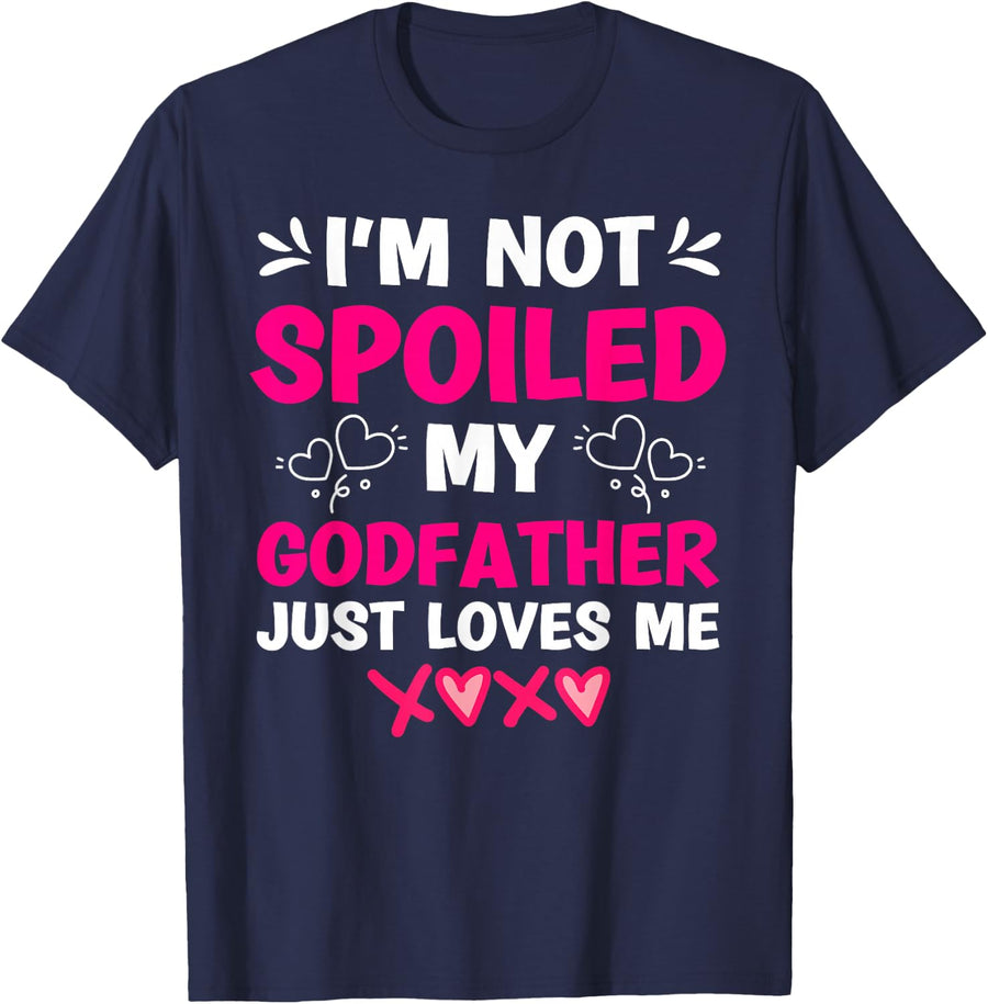 I'm Not Spoiled My Godfather Just Loves Me Goddaughter Girls T-Shirt - Navy Blue