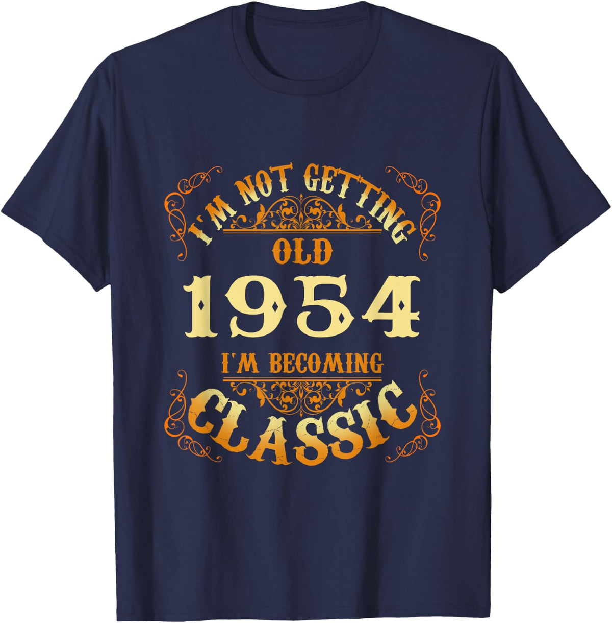 Not Old I Am Classic 1954 71st Birthday Gift For 71 Year Old T-Shirt - Navy Blue