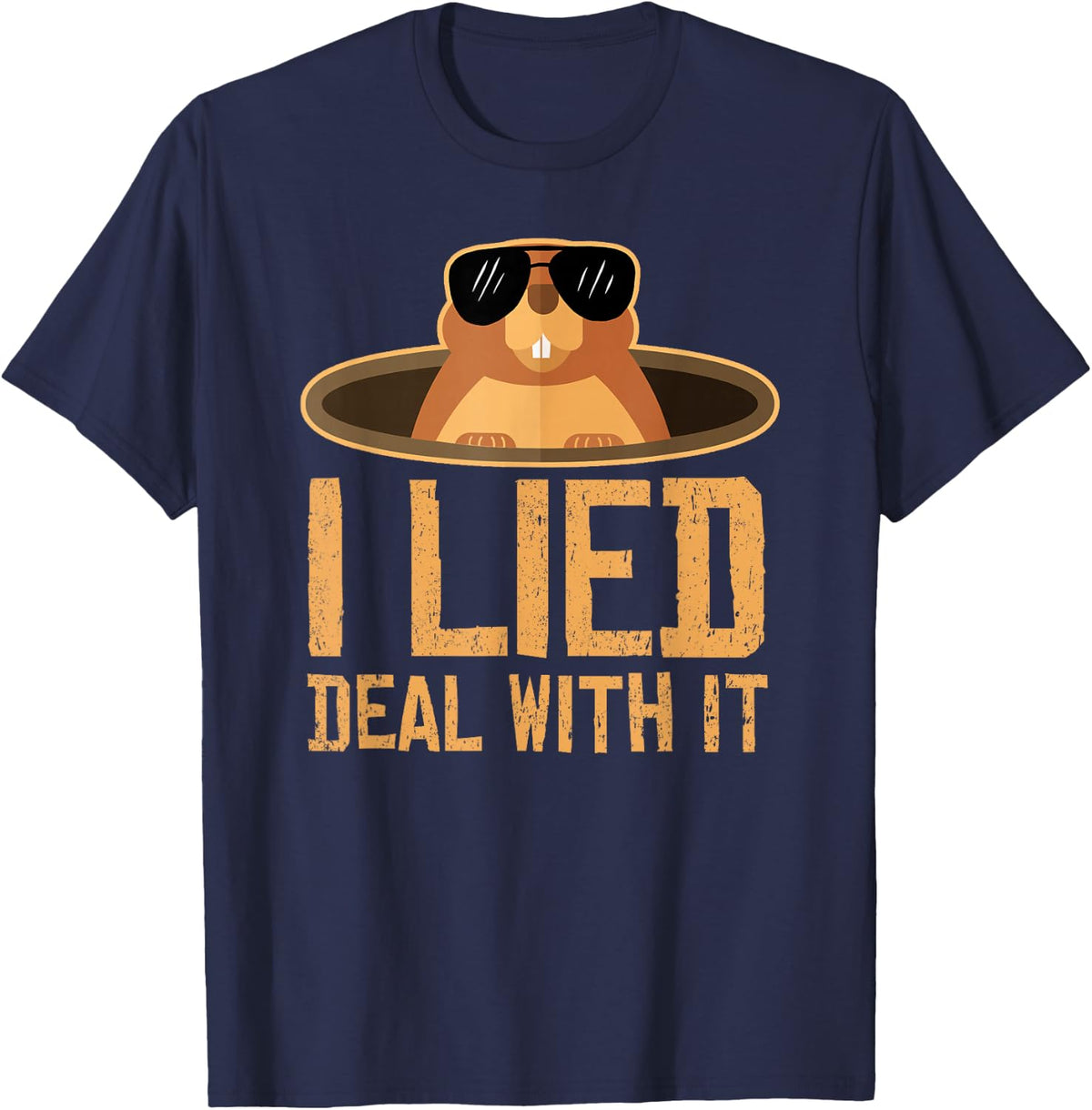 Groundhog Day I Lied Deal With It Punxsutawney Holiday 2021 T-Shirt - Navy Blue