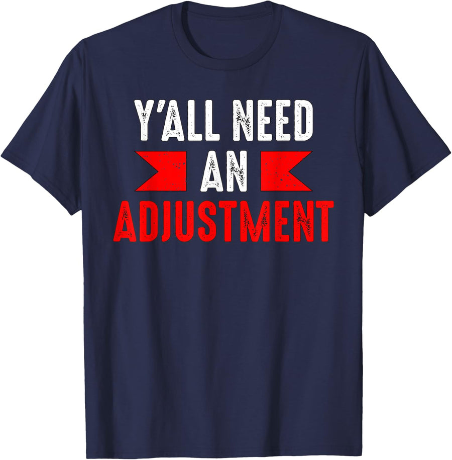 Funny Chiropractor Gift - Y'all Need An Adjustment T-Shirt - Navy Blue