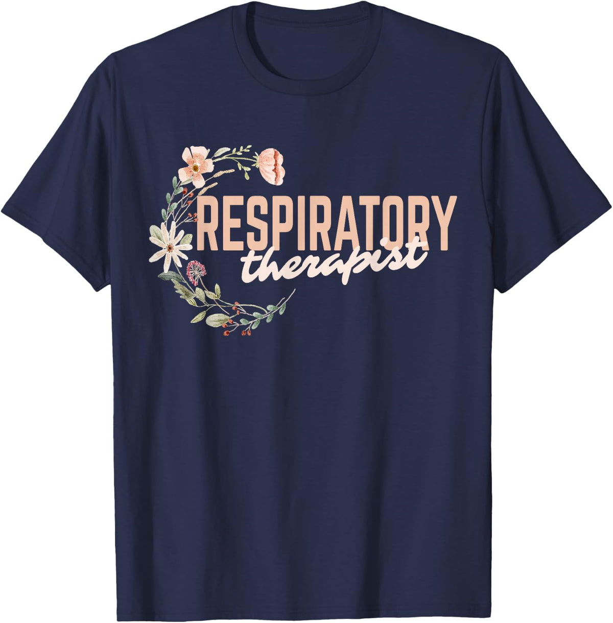Respiratory Therapist Wildflower Floral Respiratory Therapy Tees T-Shirt - Navy Blue