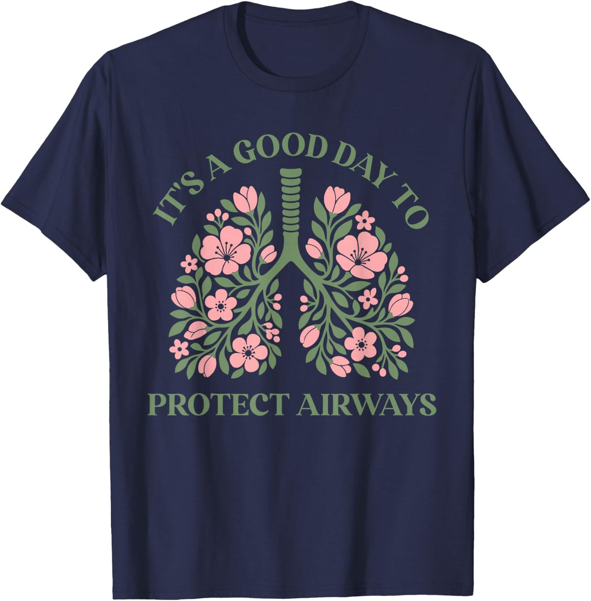 It's a Good Day to Protect Airways Floral Lungs Respiratory T-Shirt - Navy Blue