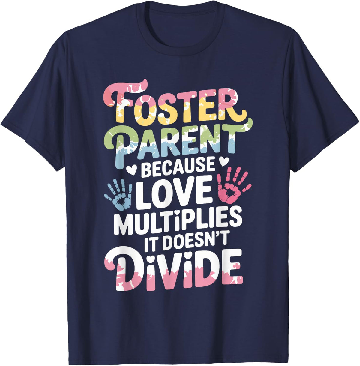 Foster Parent Because Love Multiplies Foster Care T-Shirt - Navy Blue
