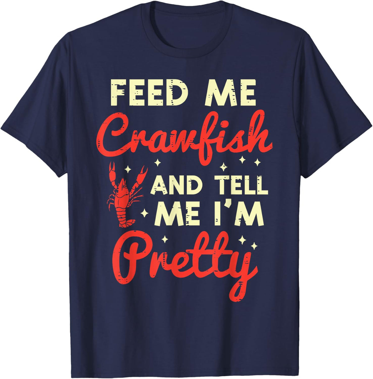 Feed Me Crawfish Tell Me Im Pretty Funny Crayfish Women T-Shirt - Navy Blue