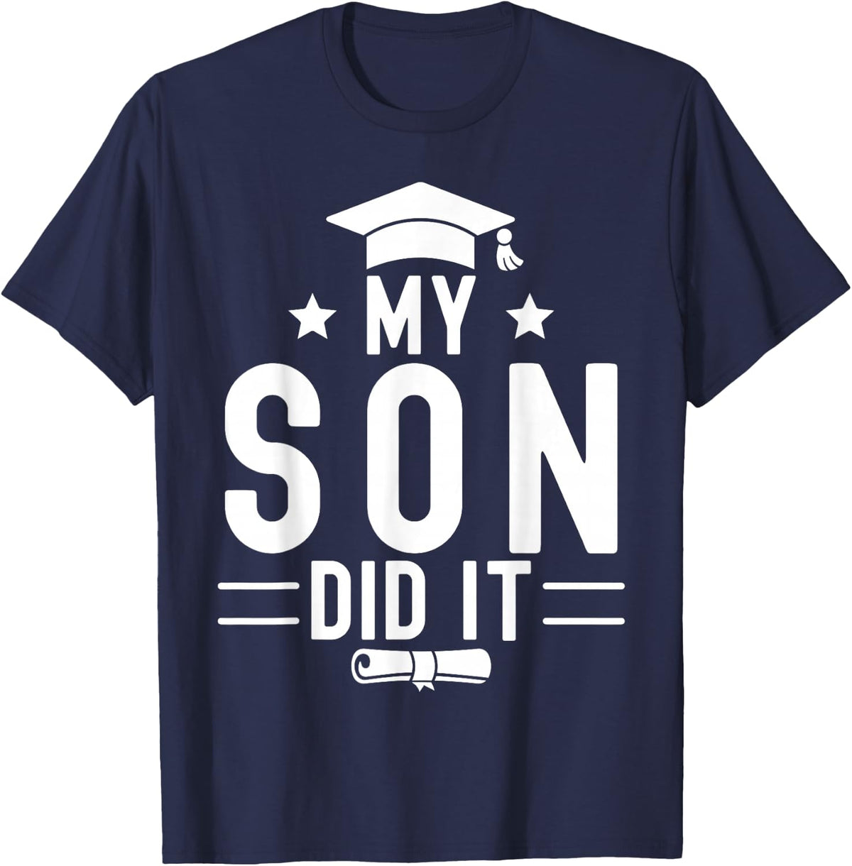 My Son Did It Graduation Graduated Bachelor Dad Mom T-Shirt - Navy Blue