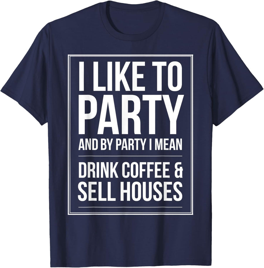 Drink Coffee & Sell Houses, Funny Real Estate Agent Caffeine T-Shirt - Navy Blue