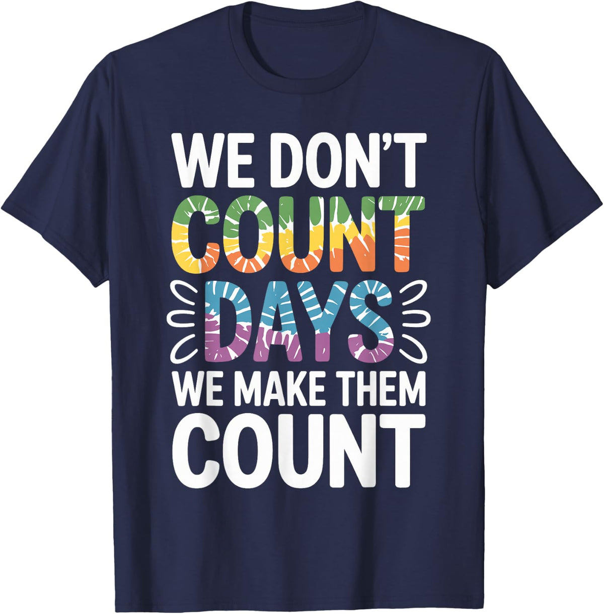 We Don't Count Days Funny Foster Parent T-Shirt - Navy Blue