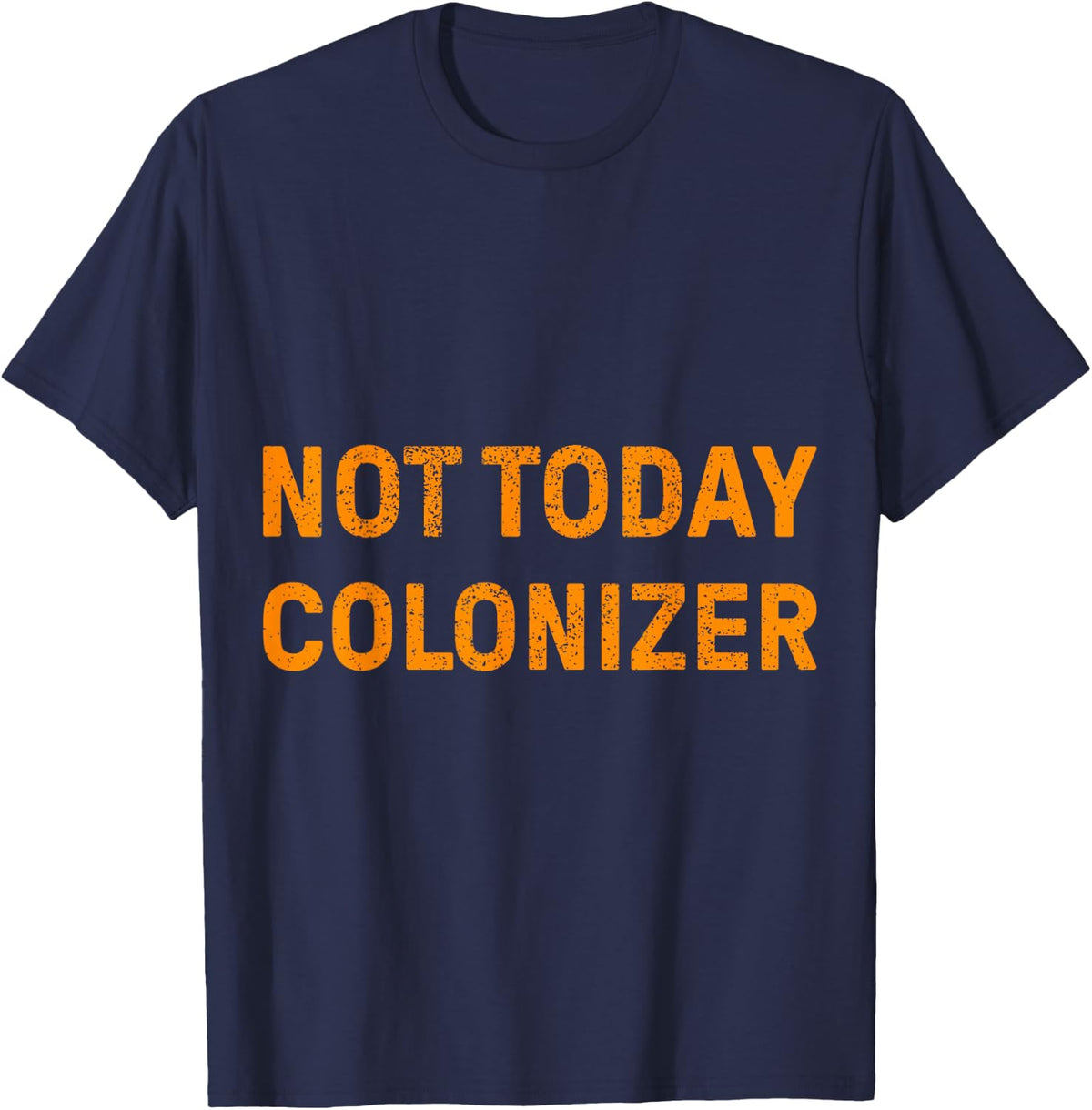 Not Today Colonizer T-Shirt Black Pride Tee T-Shirt - Navy Blue