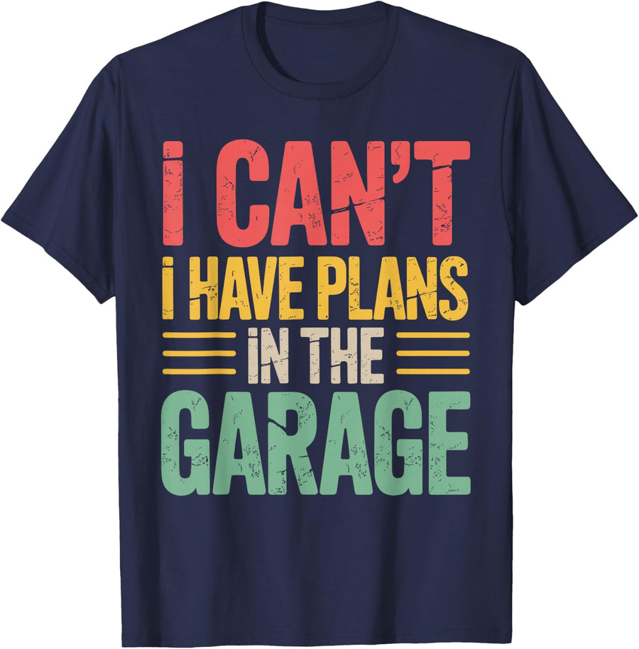 I Cant I Have Plans in The Garage Art for Men Auto Mechanic T-Shirt - Navy Blue