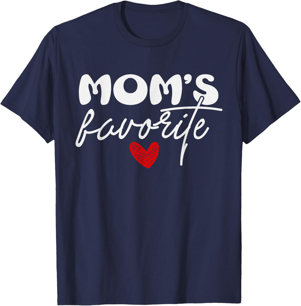 I'm Mom's Favorite Child Favorite Son Or Daughter T-Shirt - Navy Blue
