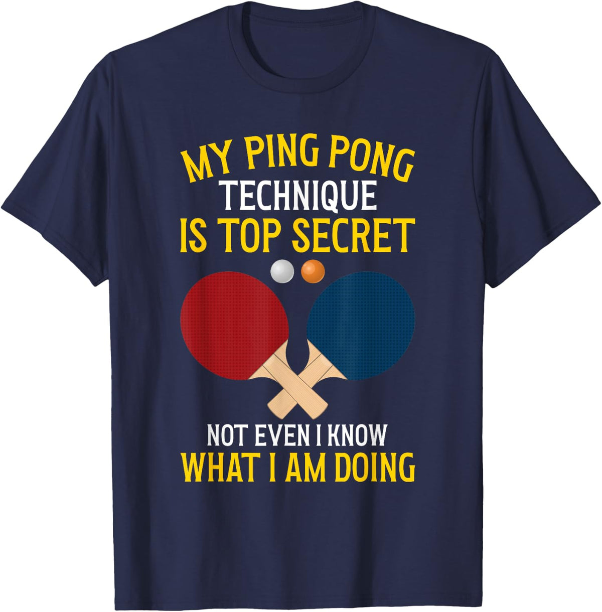 Table Tennis Player My Ping Pong Technique Is Top Secret T-Shirt - Navy Blue
