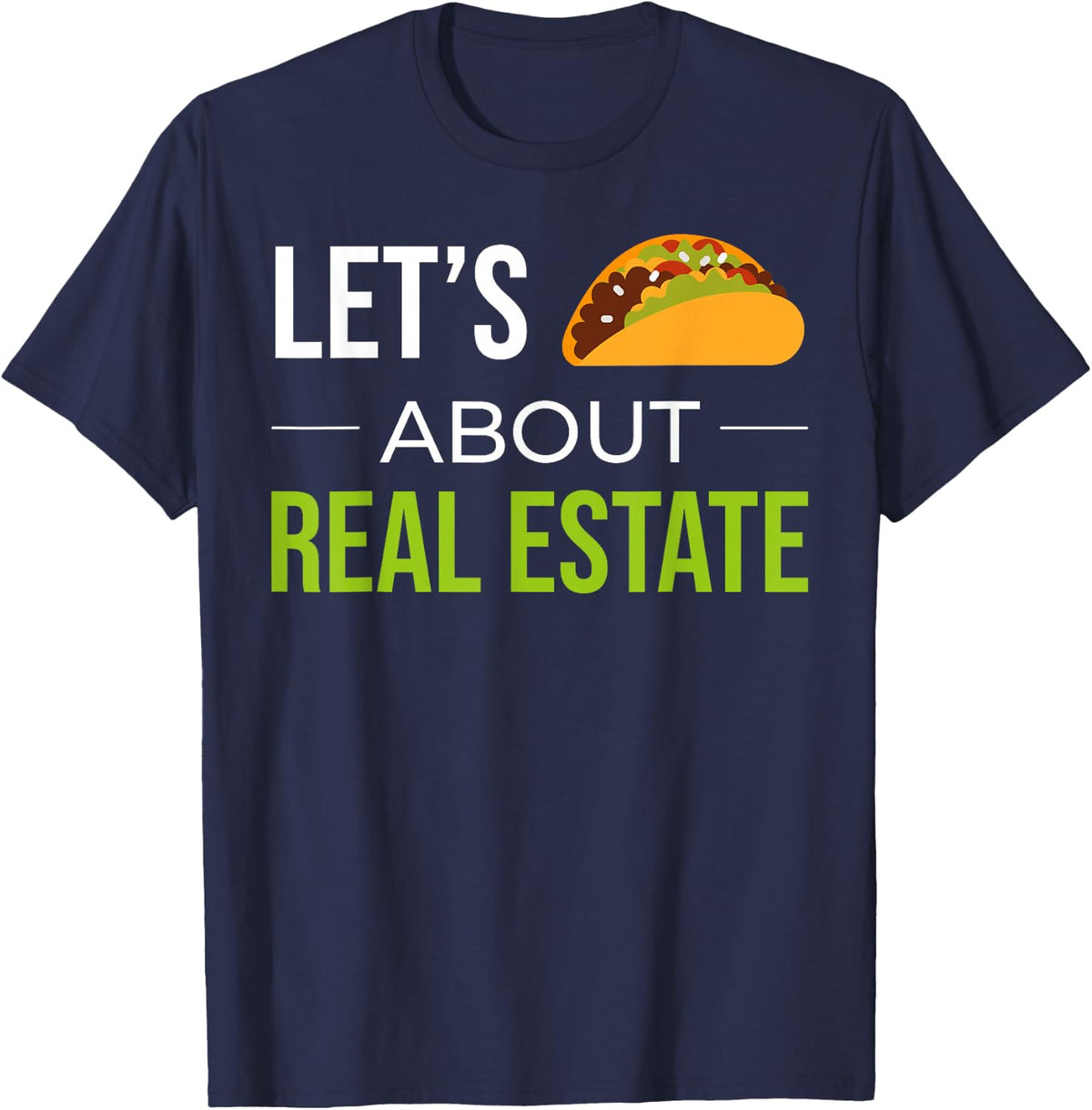 Funny Realtor Real Estate Agent Lets Taco About Real Estate Tee T-Shirt - Navy Blue