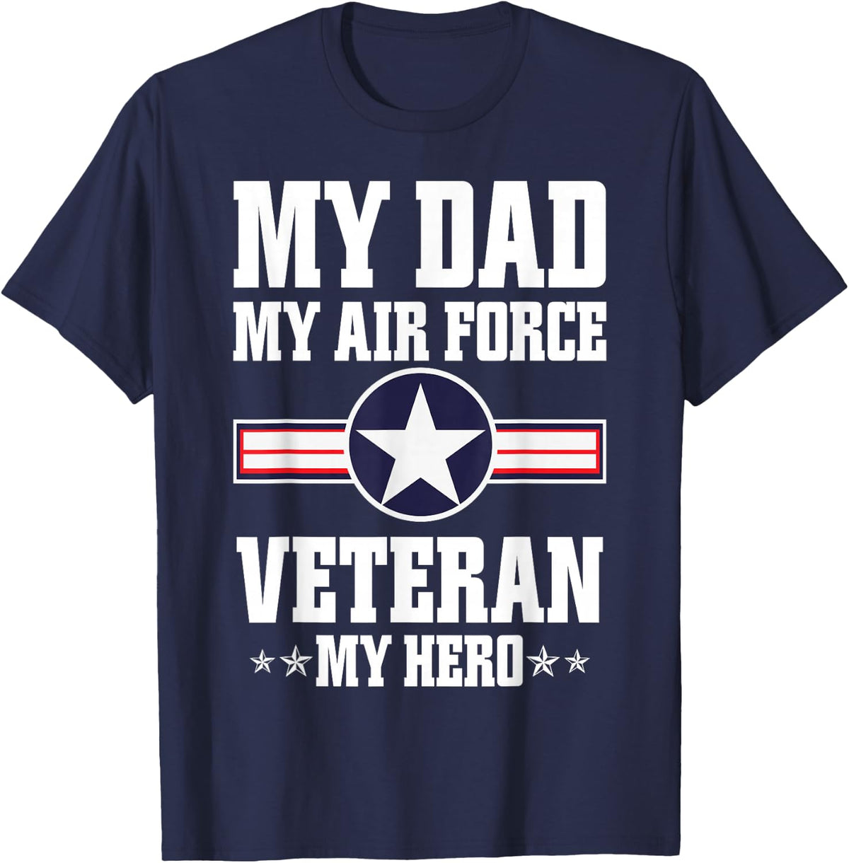 My Dad My Air Force Veteran My Hero Veteran's Day T-Shirt - Navy Blue