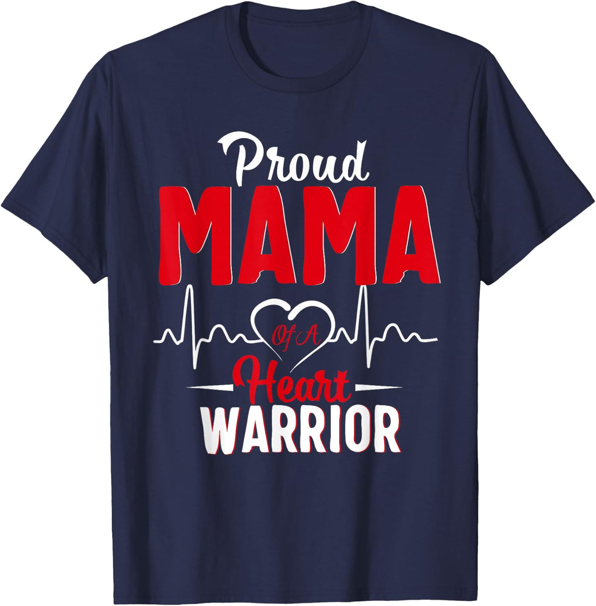 Proud MAMA of a Heart Warrior CHD Awareness shirt gift T-Shirt - Navy Blue