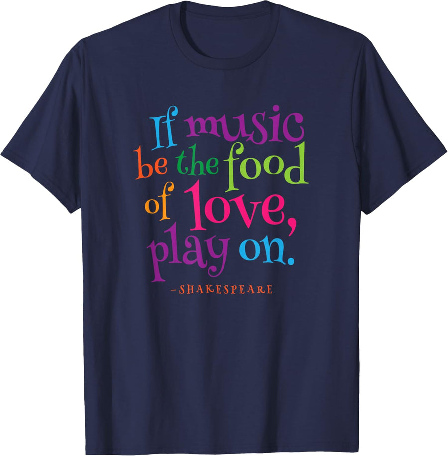 Shakespeare T-shirt Music Be The Food Of Love Gift Tee T-Shirt - Navy Blue