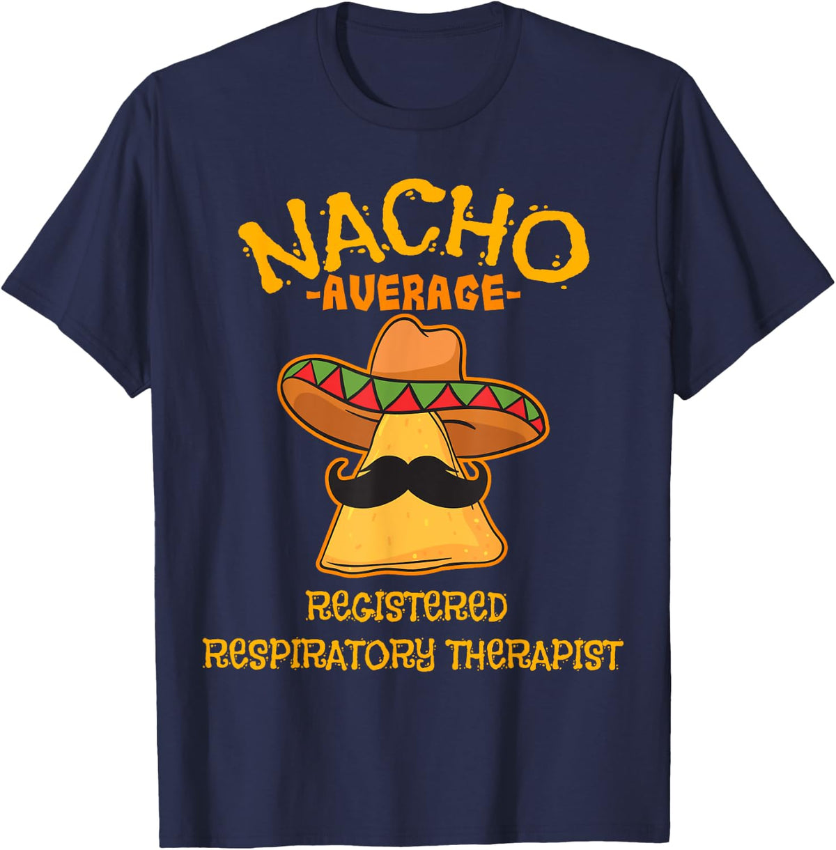 Nacho Average Registered Respiratory Therapist Mexican T-Shirt - Navy Blue