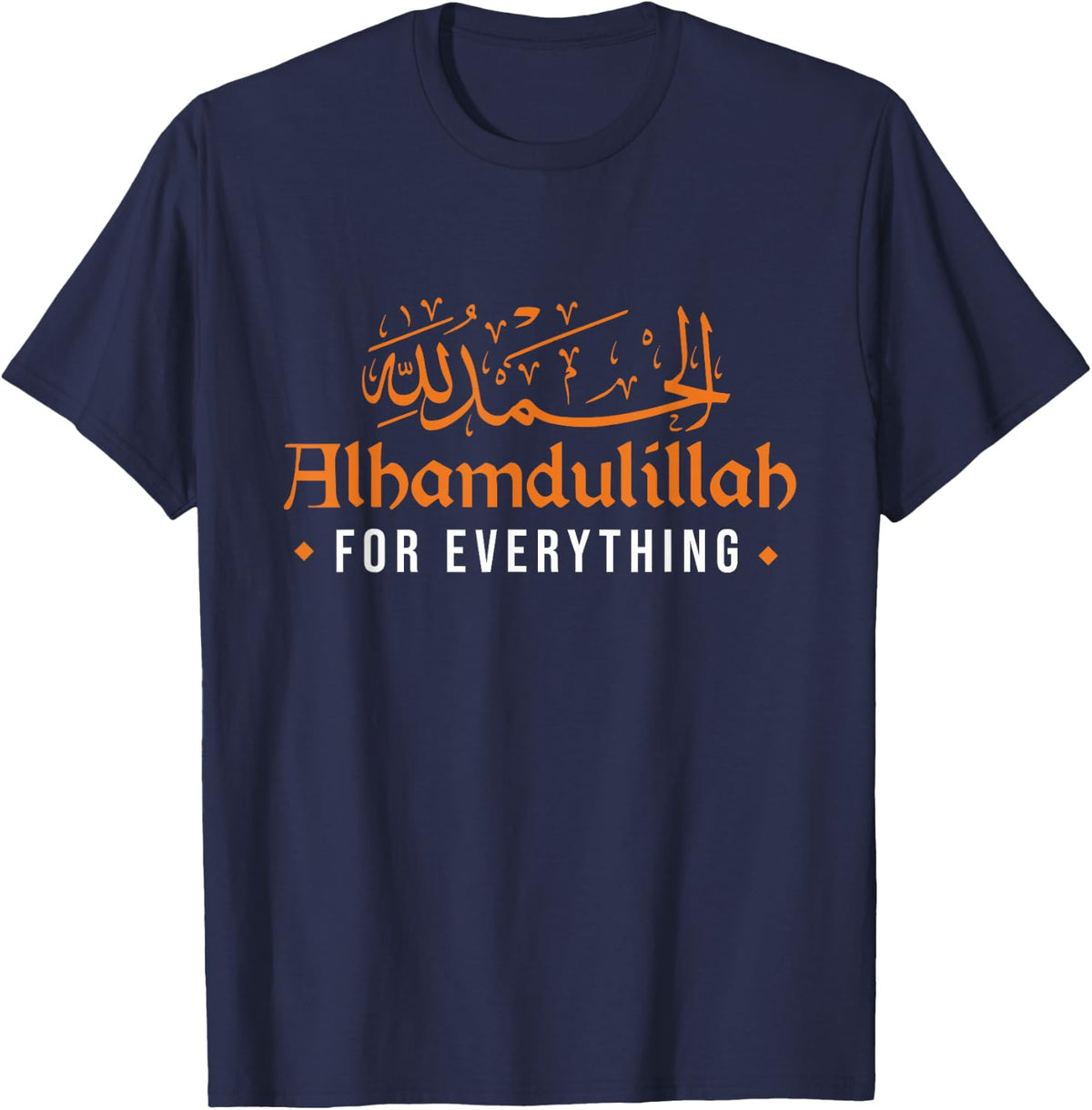 Alhamdulillah For Everything | Islamic Religion | Muslim T-Shirt - Navy Blue