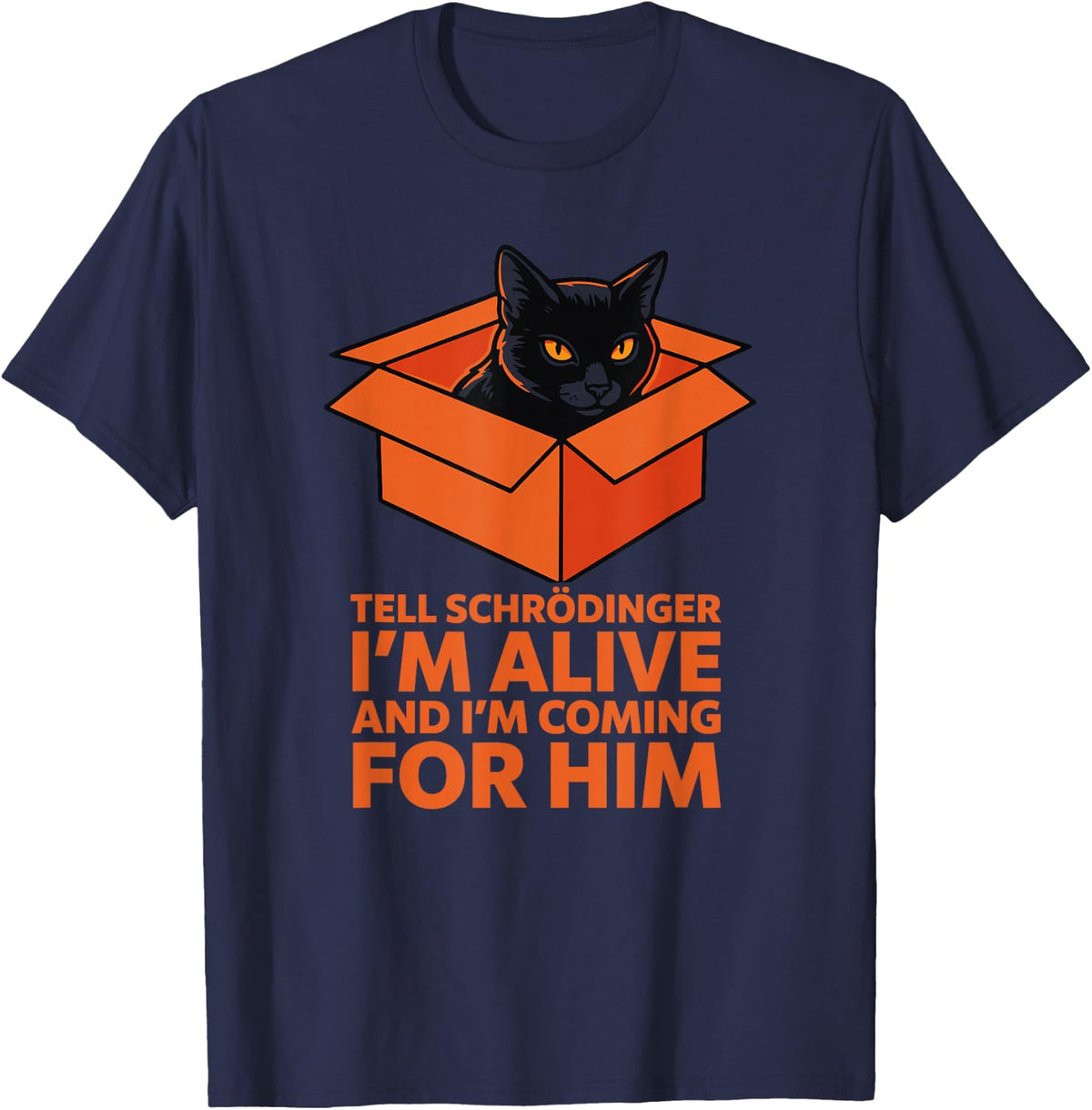 Funny Cat Physics Joke Tell Schrodinger I'm Alive for Women T-Shirt - Navy Blue