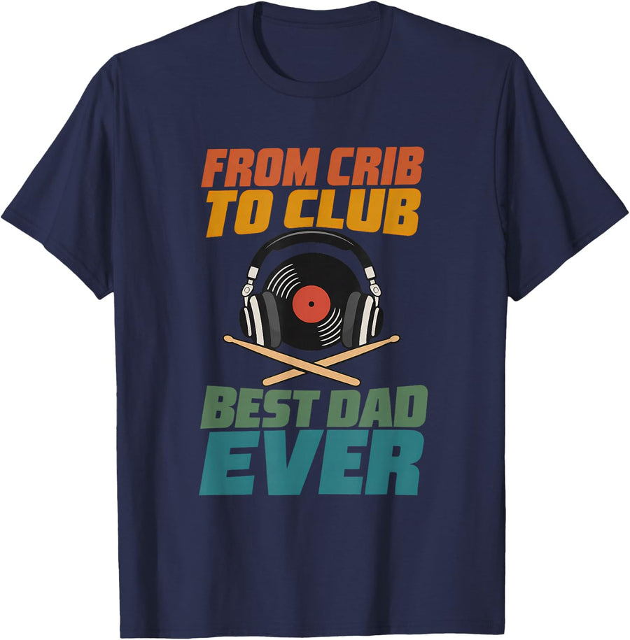 from Crib to Club Best Dad Ever DJ Dad Father Disc Jockey T-Shirt - Navy Blue