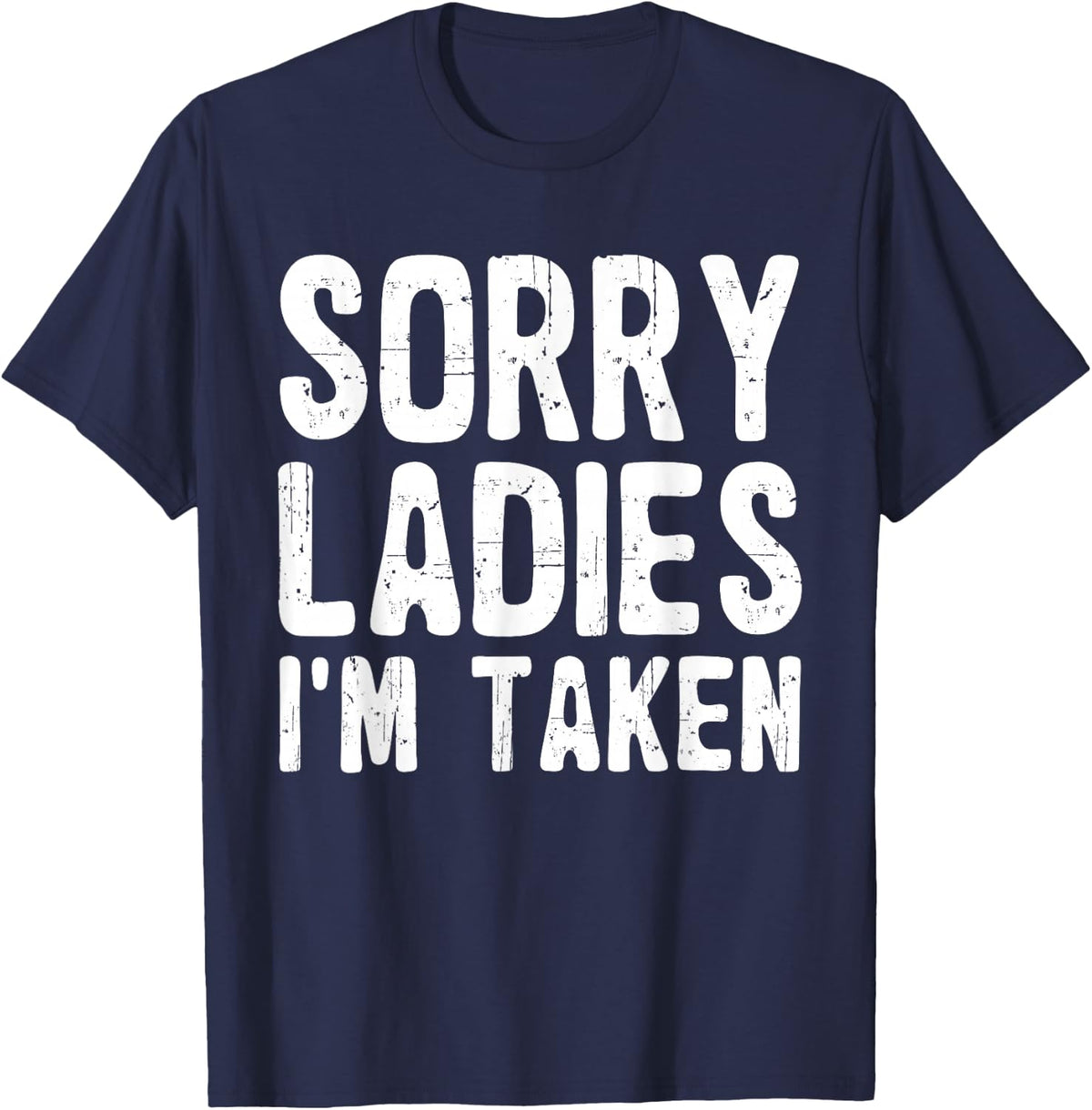 Sorry Ladies I'm Taken Funny Valentines Day Husband Men Dad T-Shirt - Navy Blue