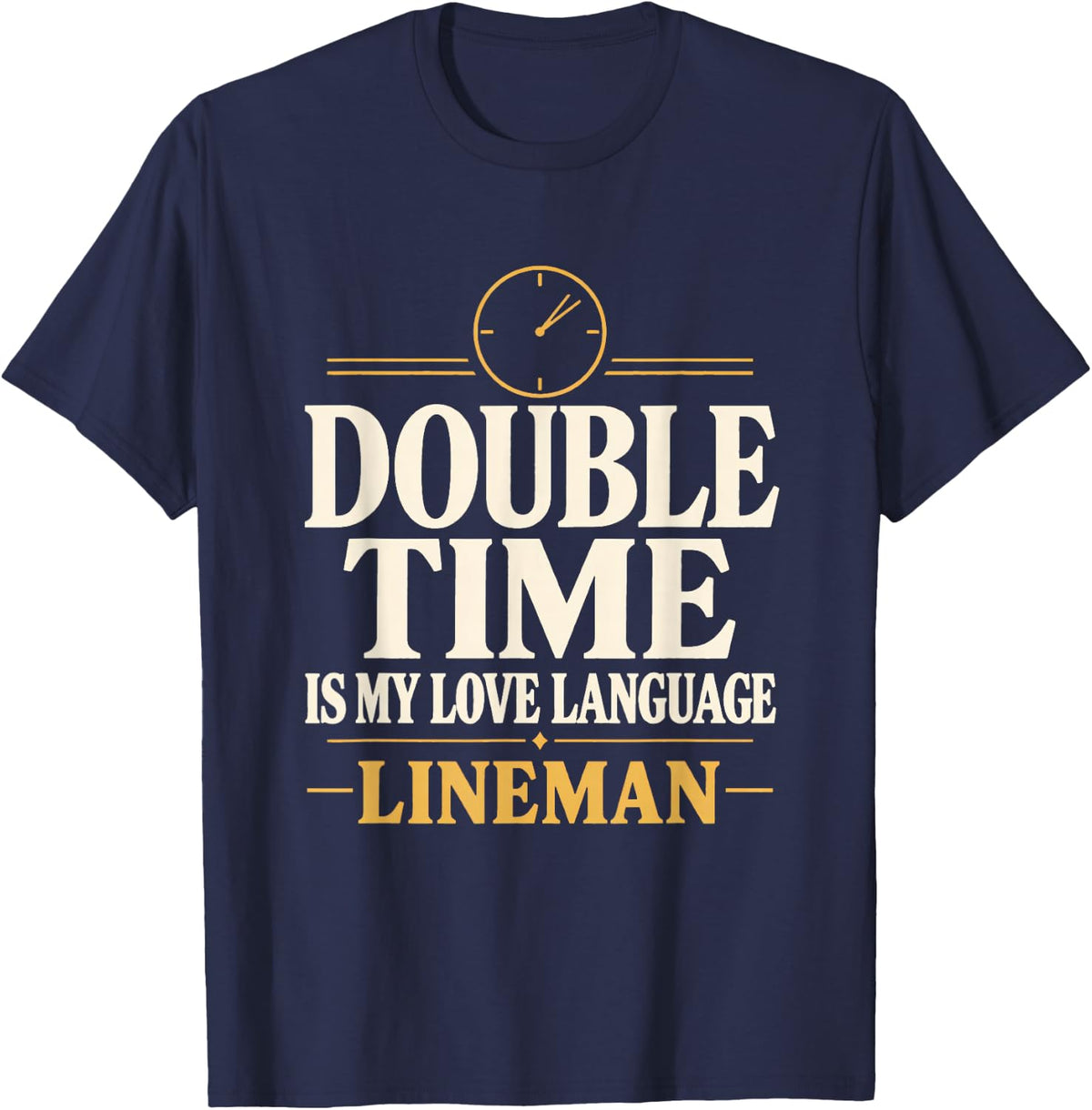 Double Time is My Love Language Lineman Overtime Double Time T-Shirt - Navy Blue