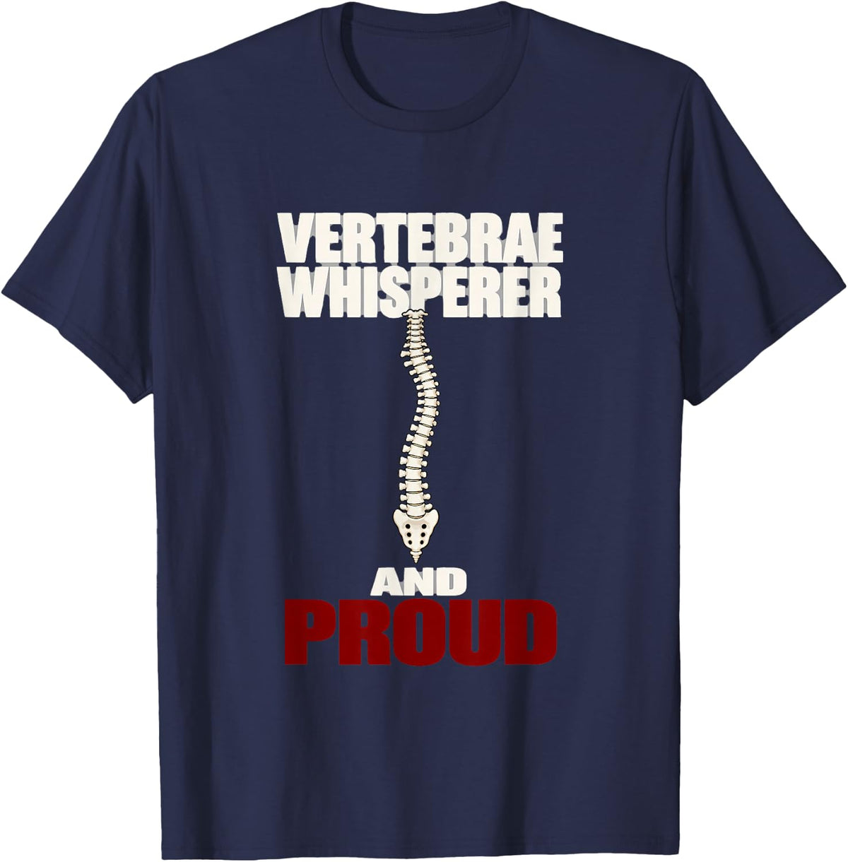 Vertebrae Whisperer and Proud Spine Whisperer Chiropractor T-Shirt - Navy Blue