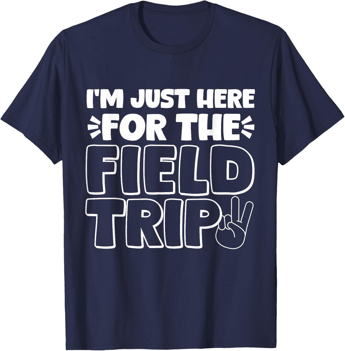 Just Here For The Field Trip Teacher Mom Dad Matching Group Tee T-Shirt - Navy Blue