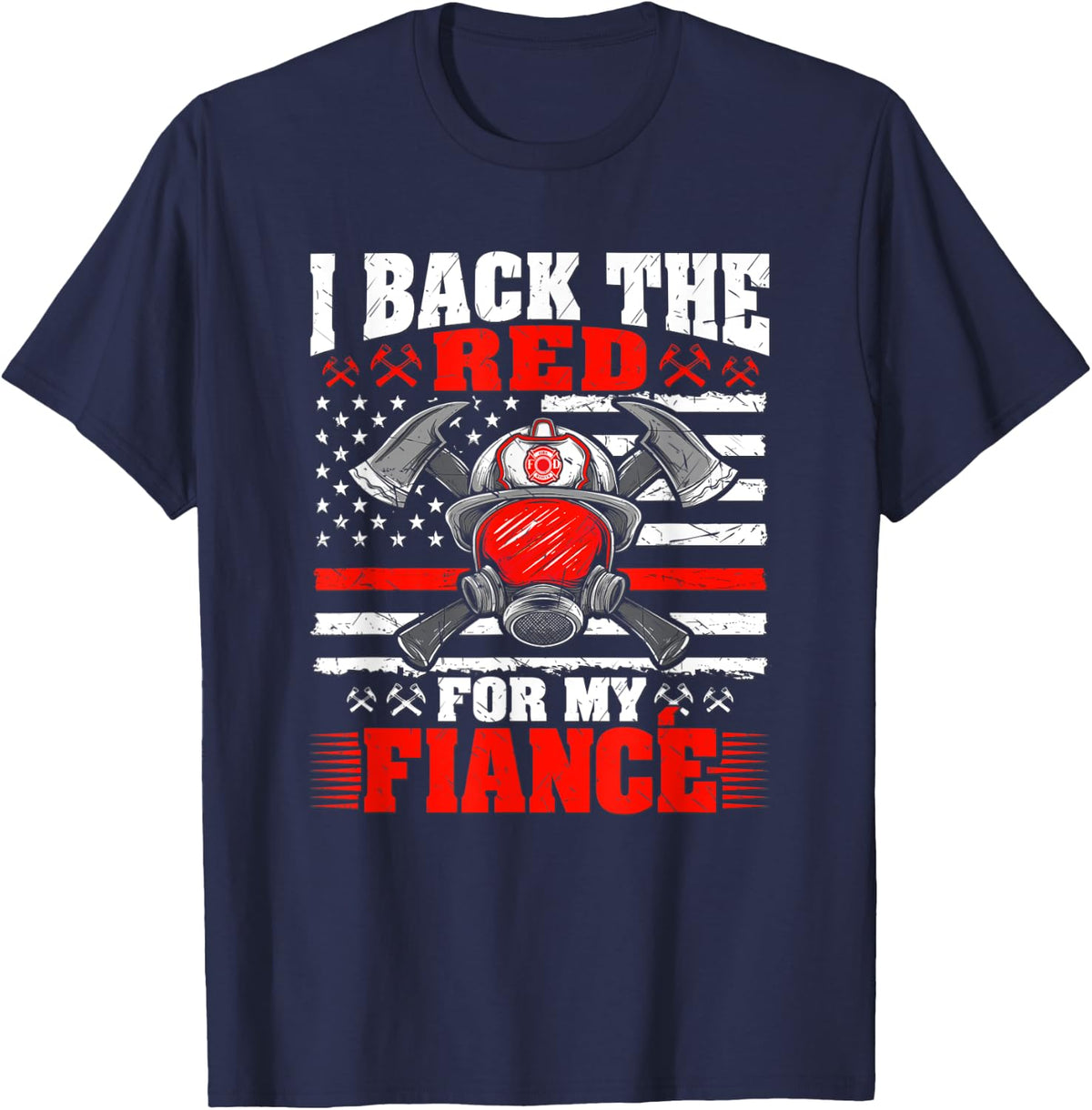 I Back The Red For My Fiance - Proud Firefighter's Fiancee T-Shirt - Navy Blue